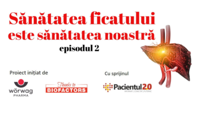 Sănătatea ficatului este sănătatea noastră – Episodul 2 – webinar pentru pacienți și publicul larg